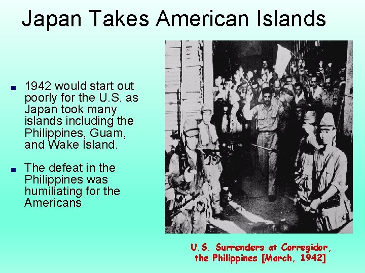 Japan Takes American Islands ■ 1942 would start out poorly for the U. S.