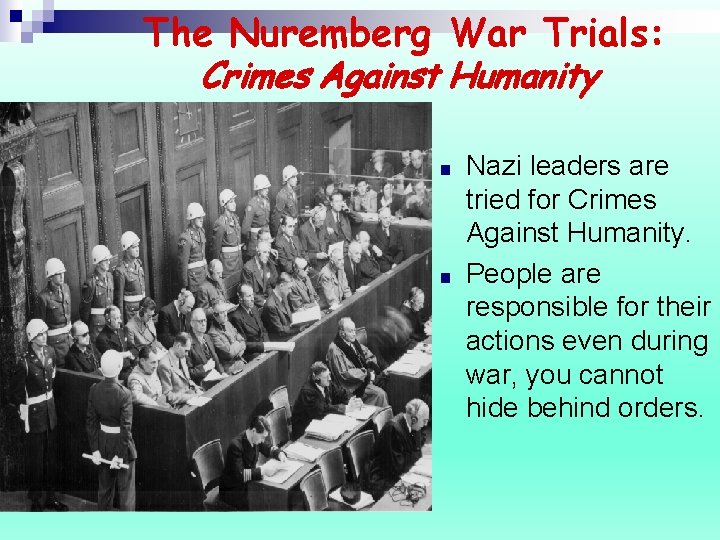 The Nuremberg War Trials: Crimes Against Humanity ■ ■ Nazi leaders are tried for