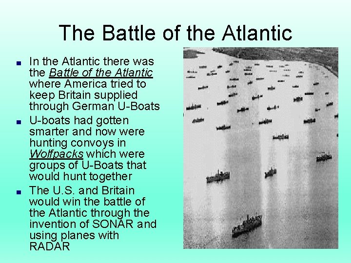 The Battle of the Atlantic ■ ■ ■ In the Atlantic there was the