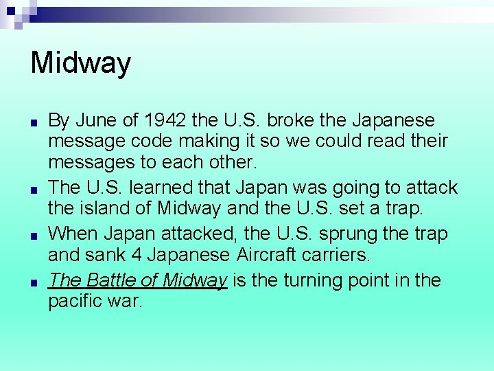 Midway ■ ■ By June of 1942 the U. S. broke the Japanese message