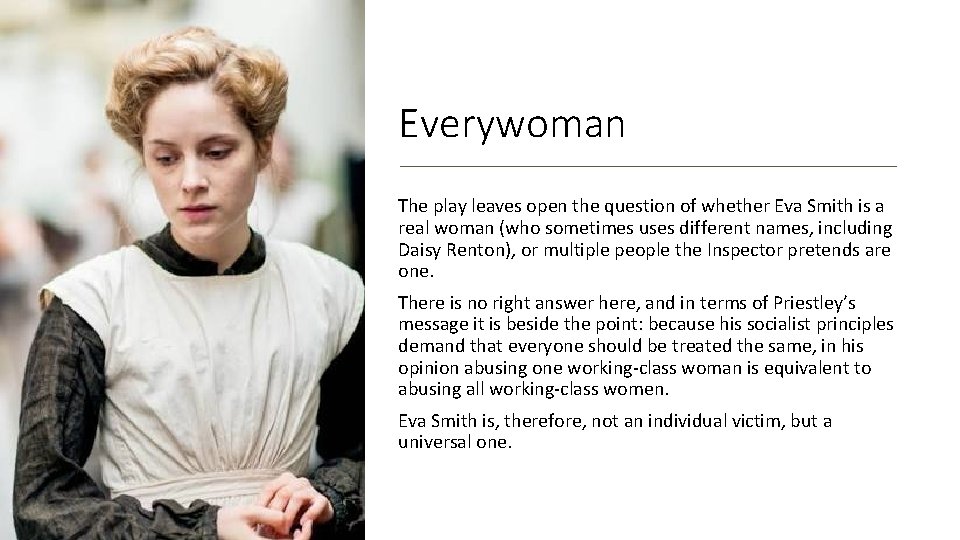 Everywoman The play leaves open the question of whether Eva Smith is a real