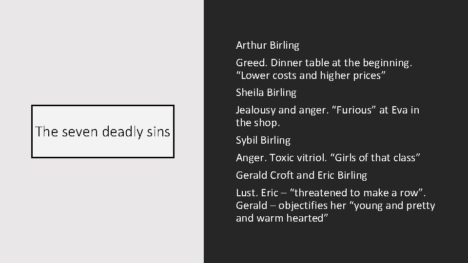 The seven deadly sins Arthur Birling Greed. Dinner table at the beginning. “Lower costs