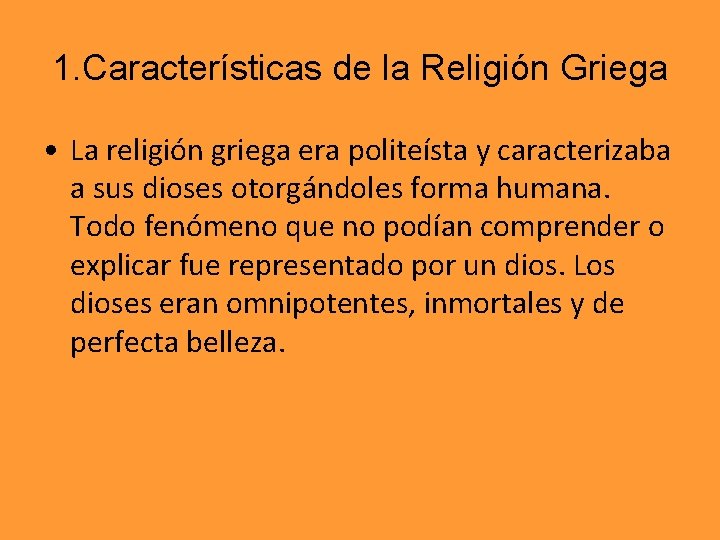 1. Características de la Religión Griega • La religión griega era politeísta y caracterizaba