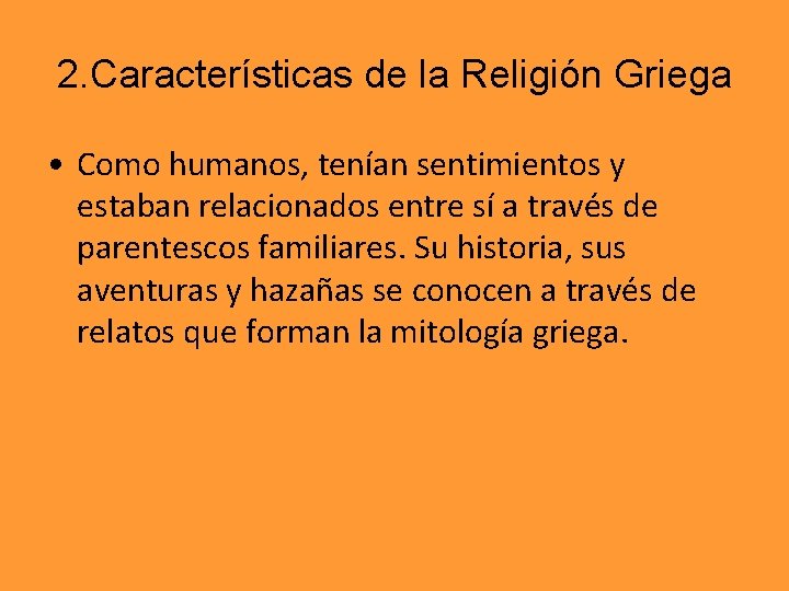 2. Características de la Religión Griega • Como humanos, tenían sentimientos y estaban relacionados