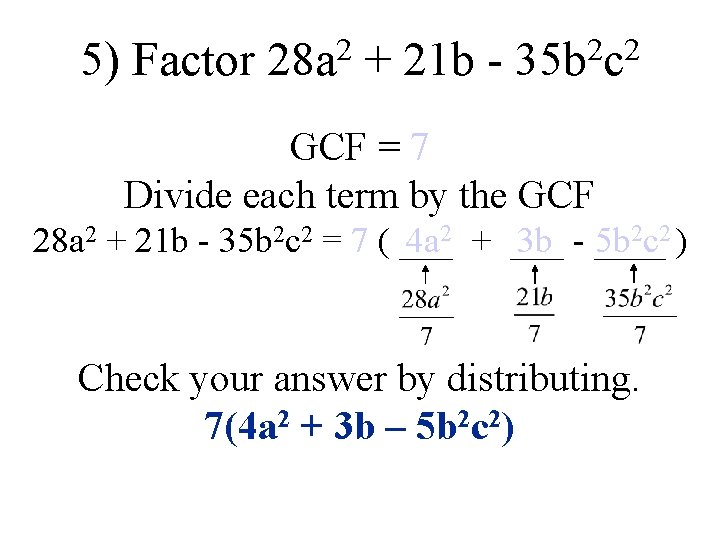 5) Factor 28 a 2 + 21 b - 35 b 2 c 2