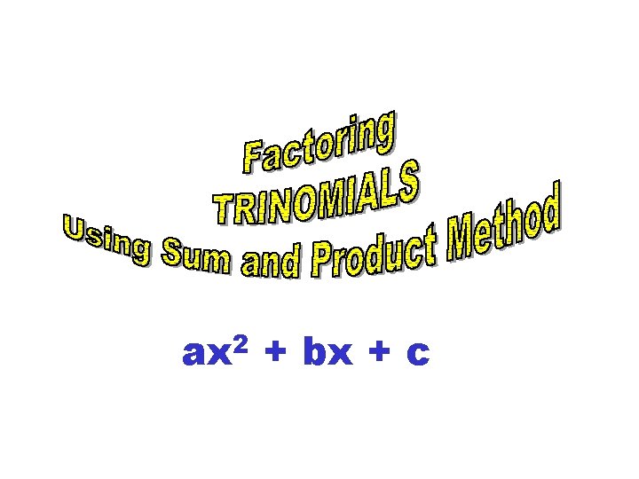 ax 2 + bx + c ax 2 + bx + c