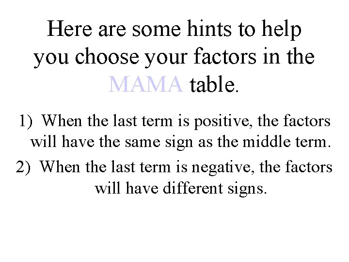 Here are some hints to help you choose your factors in the MAMA table.