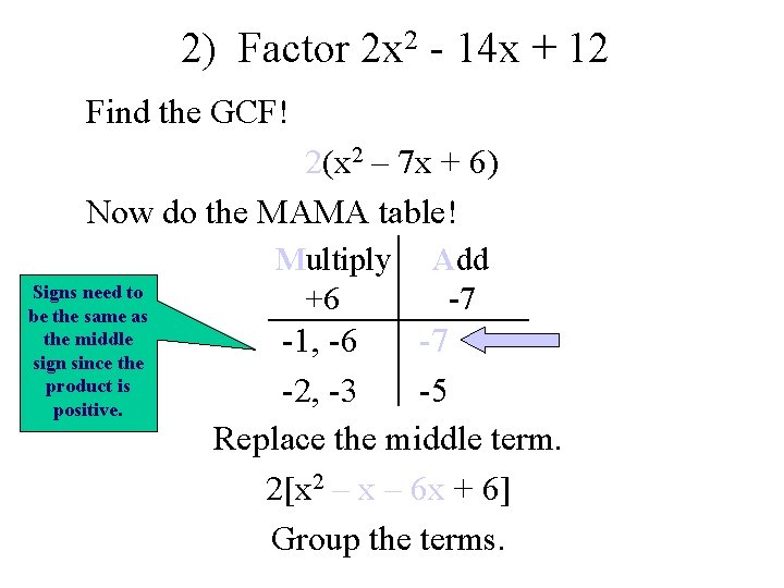 2) Factor 2 x 2 - 14 x + 12 Find the GCF! 2(x