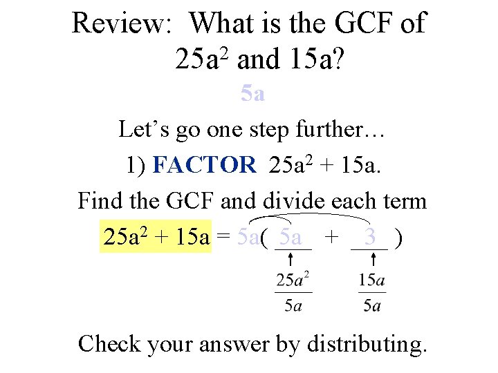 Review: What is the GCF of 25 a 2 and 15 a? 5 a