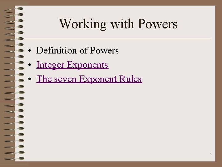 Working with Powers • Definition of Powers • Integer Exponents • The seven Exponent