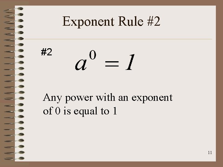 Exponent Rule #2 #2 Any power with an exponent of 0 is equal to