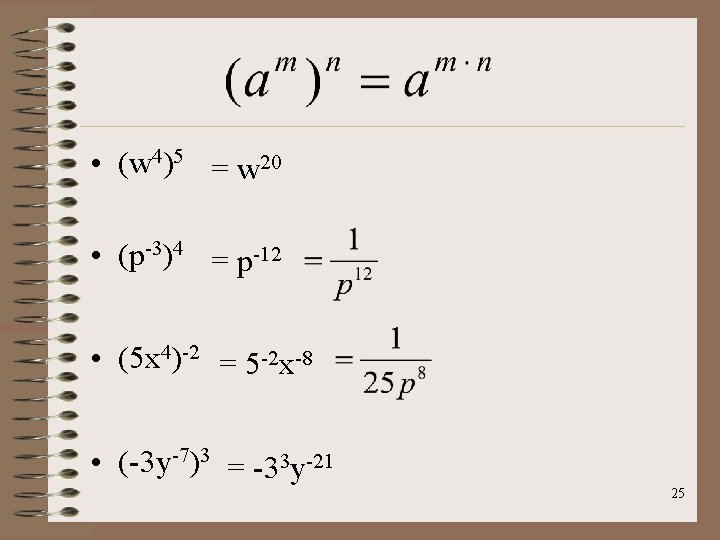  • (w 4)5 = w 20 • (p-3)4 = p-12 • (5 x