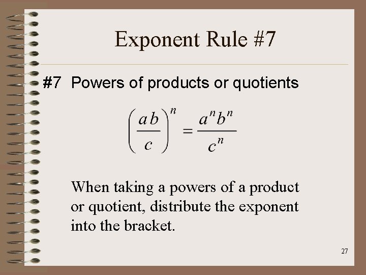 Exponent Rule #7 #7 Powers of products or quotients When taking a powers of