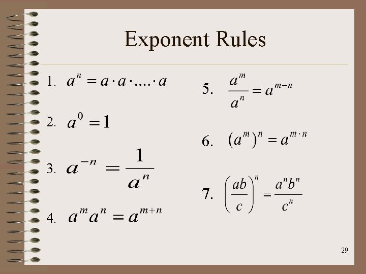 Exponent Rules 1. 5. 2. 6. 3. 7. 4. 29 