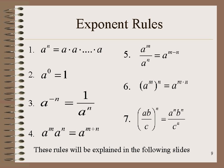 Exponent Rules 1. 5. 2. 6. 3. 7. 4. These rules will be explained