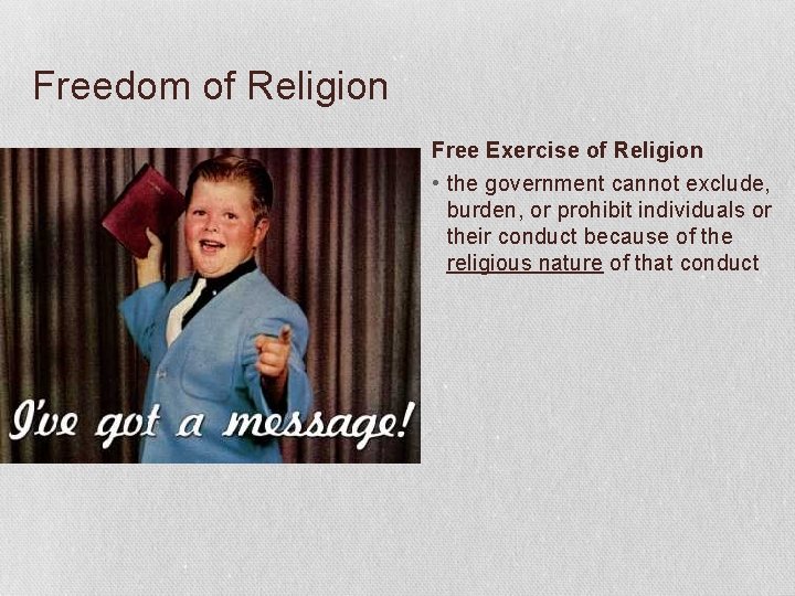 Freedom of Religion Free Exercise of Religion • the government cannot exclude, burden, or