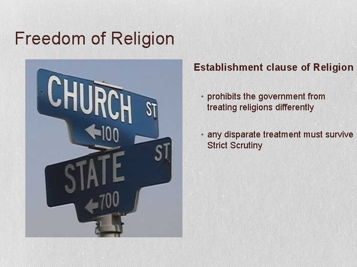 Freedom of Religion Establishment clause of Religion • prohibits the government from treating religions