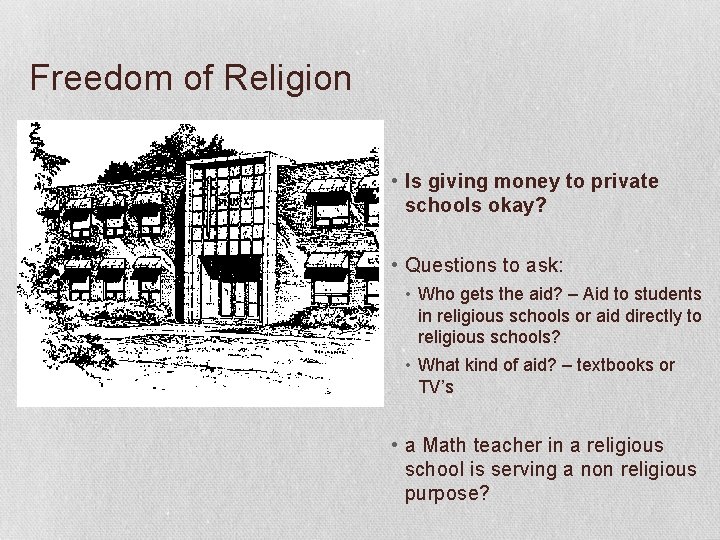 Freedom of Religion • Is giving money to private schools okay? • Questions to