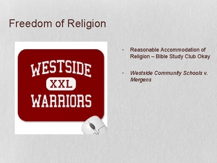 Freedom of Religion • Reasonable Accommodation of Religion – Bible Study Club Okay •