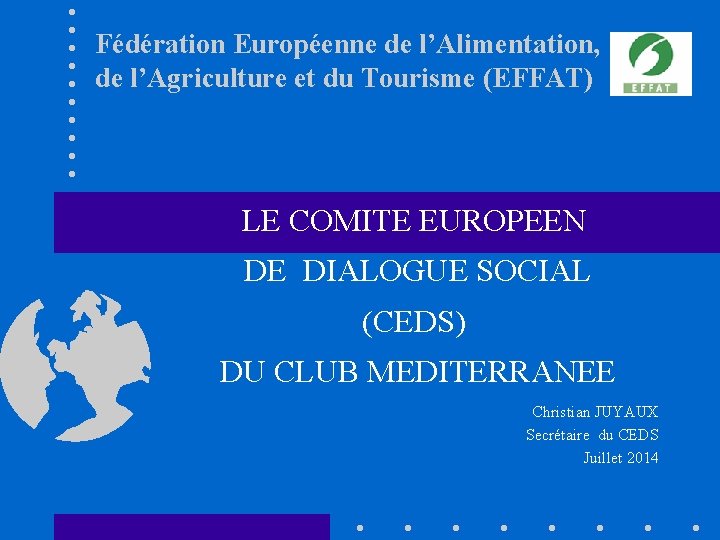 Fédération Européenne de l’Alimentation, de l’Agriculture et du Tourisme (EFFAT) LE COMITE EUROPEEN DE