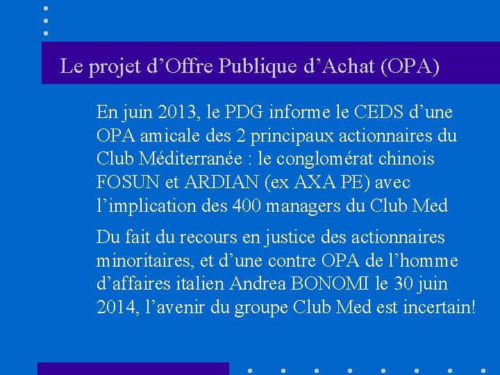 Le projet d’Offre Publique d’Achat (OPA) En juin 2013, le PDG informe le CEDS