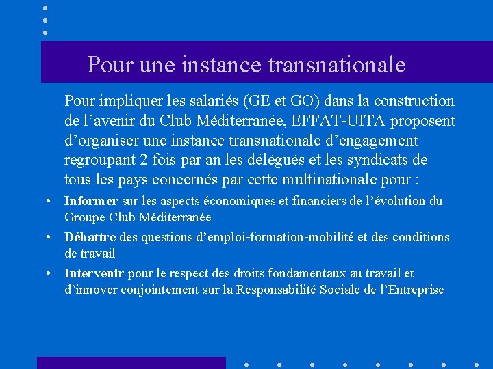 Pour une instance transnationale Pour impliquer les salariés (GE et GO) dans la construction