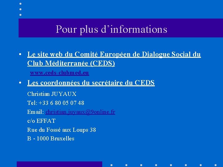 Pour plus d’informations • Le site web du Comité Européen de Dialogue Social du