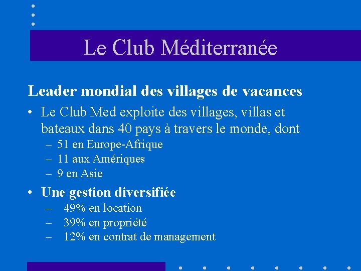 Le Club Méditerranée Leader mondial des villages de vacances • Le Club Med exploite