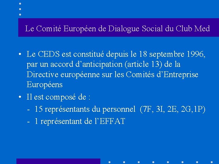 Le Comité Européen de Dialogue Social du Club Med • Le CEDS est constitué