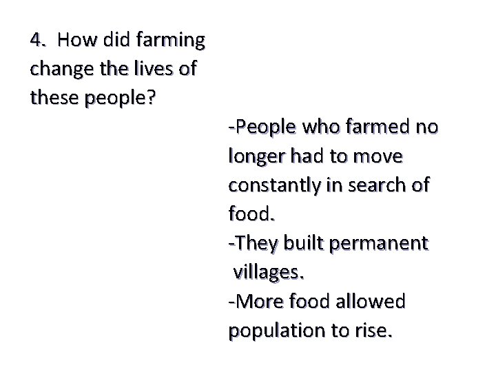 4. How did farming change the lives of these people? -People who farmed no