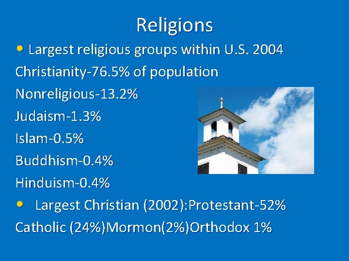 Religions • Largest religious groups within U. S. 2004 Christianity-76. 5% of population Nonreligious-13.