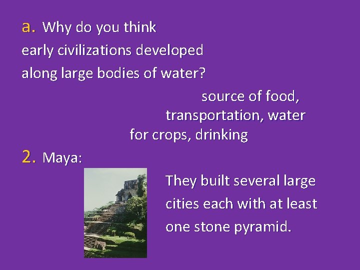 a. Why do you think early civilizations developed along large bodies of water? source