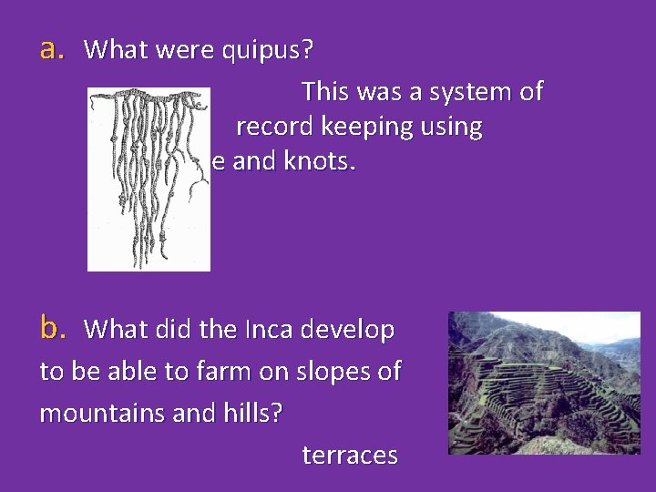 a. What were quipus? This was a system of record keeping using rope and