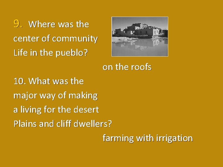 9. Where was the center of community Life in the pueblo? on the roofs