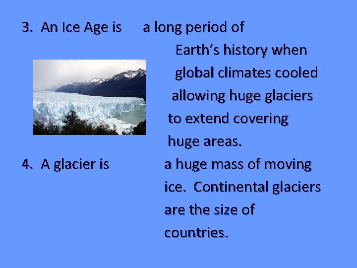 3. An Ice Age is 4. A glacier is a long period of Earth’s