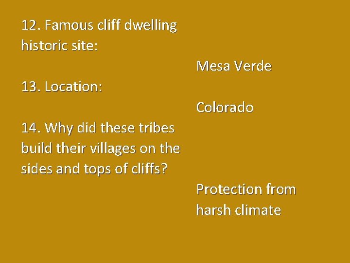 12. Famous cliff dwelling historic site: Mesa Verde 13. Location: Colorado 14. Why did