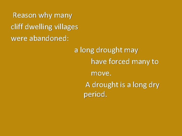 Reason why many cliff dwelling villages were abandoned: a long drought may have forced