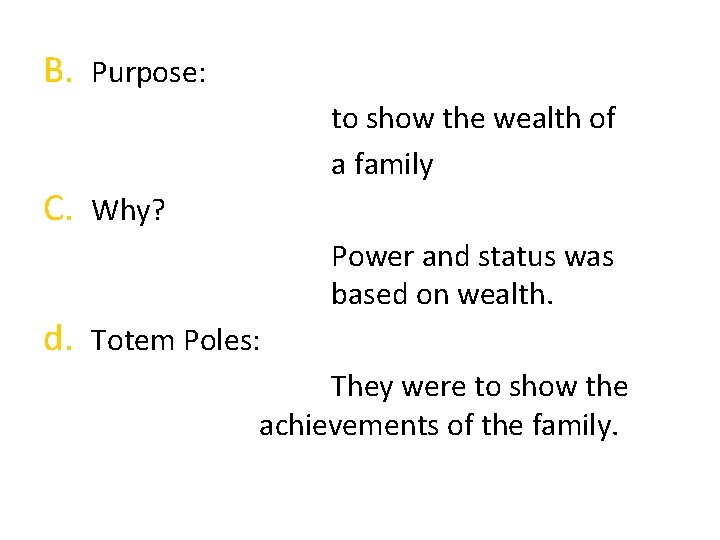 B. Purpose: to show the wealth of a family C. Why? Power and status