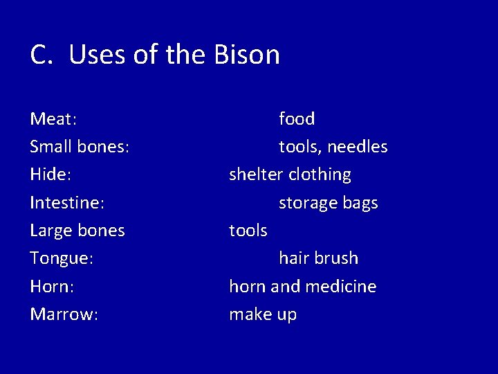 C. Uses of the Bison Meat: Small bones: Hide: Intestine: Large bones Tongue: Horn: