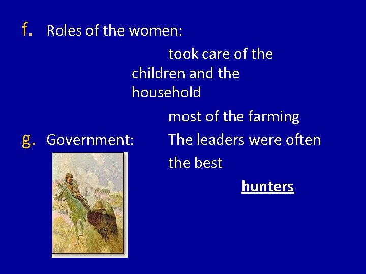 f. Roles of the women: g. took care of the children and the household