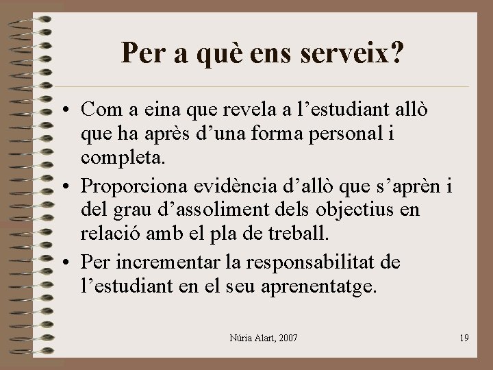 Per a què ens serveix? • Com a eina que revela a l’estudiant allò