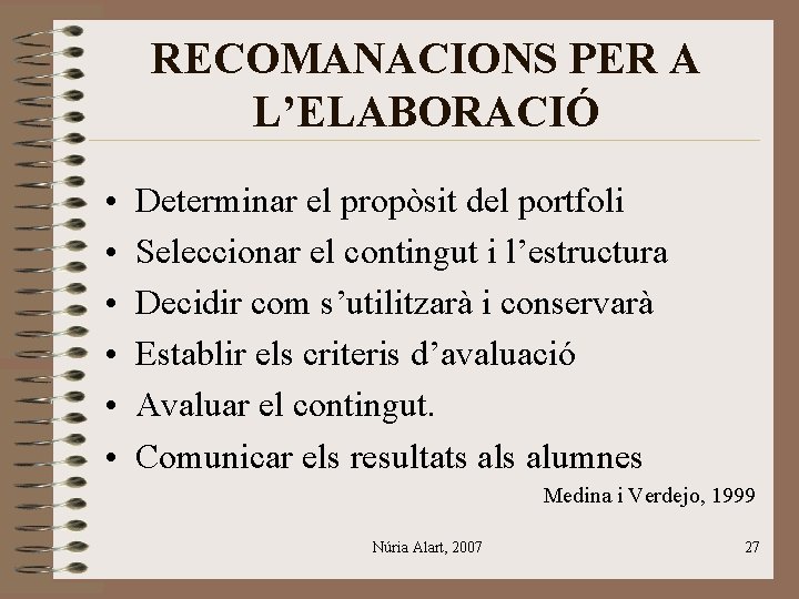 RECOMANACIONS PER A L’ELABORACIÓ • • • Determinar el propòsit del portfoli Seleccionar el