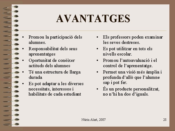 AVANTATGES • Promou la participació dels alumnes. • Responsabilitat dels seus aprenentatges • Oportunitat