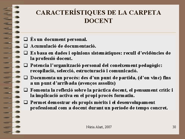 CARACTERÍSTIQUES DE LA CARPETA DOCENT q És un document personal. q Acumulació de documentació.