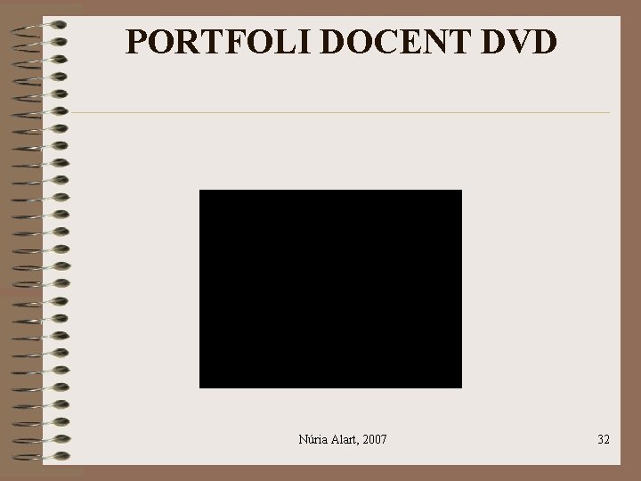 PORTFOLI DOCENT DVD Núria Alart, 2007 32 