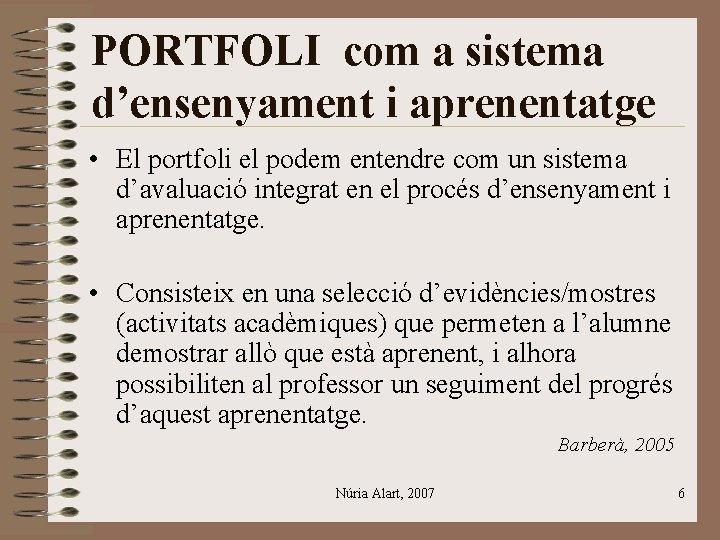 PORTFOLI com a sistema d’ensenyament i aprenentatge • El portfoli el podem entendre com