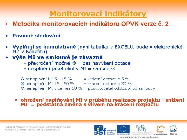 Monitorovací indikátory • Metodika monitorovacích indikátorů OPVK verze č. 2 • Povinné sledování •