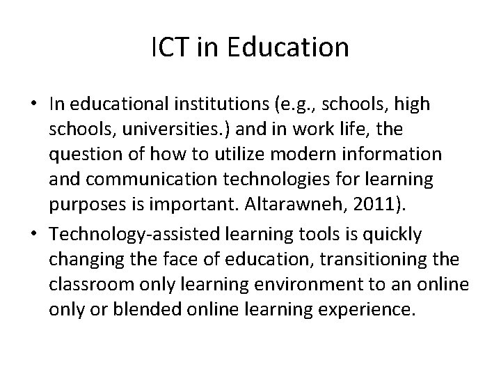 ICT in Education • In educational institutions (e. g. , schools, high schools, universities.