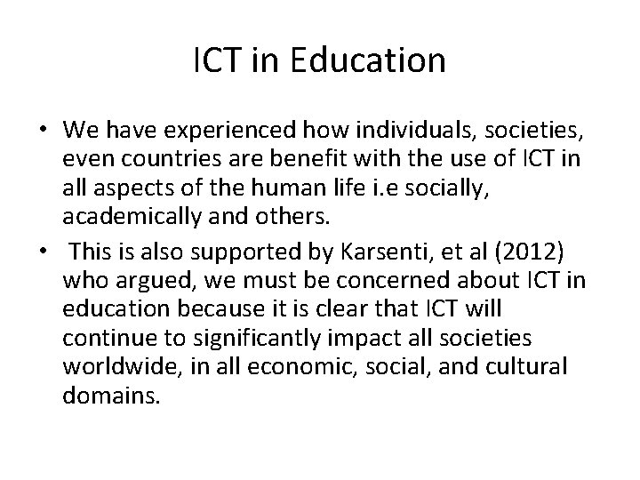 ICT in Education • We have experienced how individuals, societies, even countries are benefit