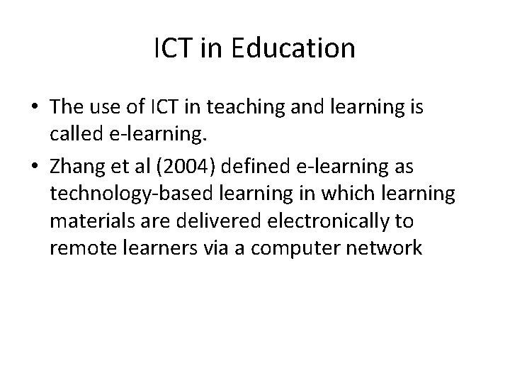 ICT in Education • The use of ICT in teaching and learning is called
